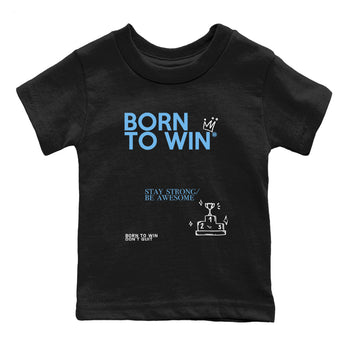 AJ11 Retro Legend Blue shirts to match jordans Born To Win best t shirts to wear with jordans 11s Legend Blue match shoes to clothes SNRT Sneaker Tees Youth Baby Black 2 tee