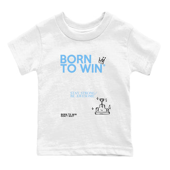 AJ11 Retro Legend Blue shirts to match jordans Born To Win best t shirts to wear with jordans 11s Legend Blue match shoes to clothes SNRT Sneaker Tees Youth Baby White 2 tee