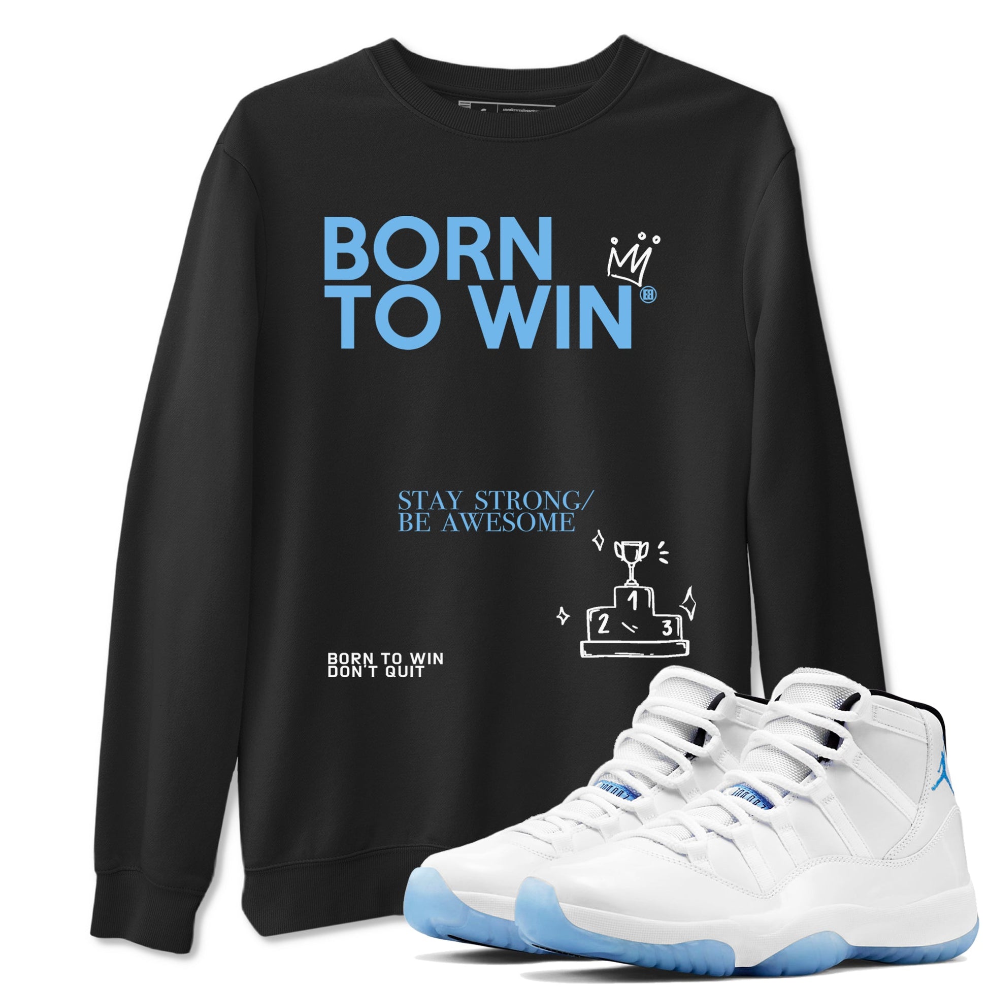 AJ11 Retro Legend Blue shirts to match jordans Born To Win best t shirts to wear with jordans 11s Legend Blue match shoes to clothes SNRT Sneaker Tees unisex cotton Black 1 shirts