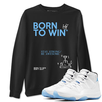 AJ11 Retro Legend Blue shirts to match jordans Born To Win best t shirts to wear with jordans 11s Legend Blue match shoes to clothes SNRT Sneaker Tees unisex cotton Black 1 shirts