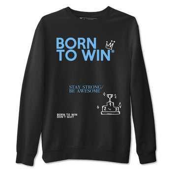 AJ11 Retro Legend Blue shirts to match jordans Born To Win best t shirts to wear with jordans 11s Legend Blue match shoes to clothes SNRT Sneaker Tees unisex cotton Black 2 shirts