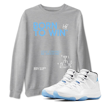 AJ11 Retro Legend Blue shirts to match jordans Born To Win best t shirts to wear with jordans 11s Legend Blue match shoes to clothes SNRT Sneaker Tees unisex cotton Heather Grey 1 shirts