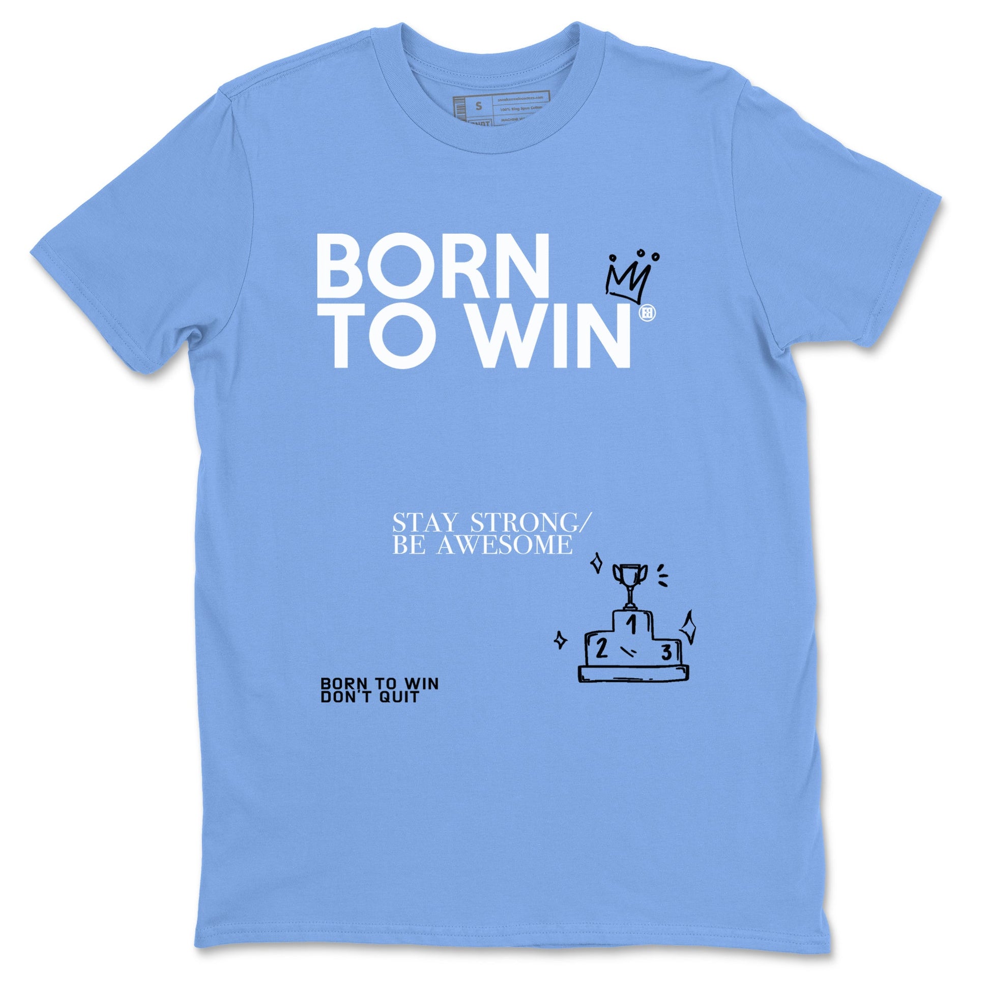 AJ11 Retro Legend Blue shirts to match jordans Born To Win best t shirts to wear with jordans 11s Legend Blue match shoes to clothes SNRT Sneaker Tees unisex cotton Carolina Blue 2 shirts