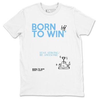 AJ11 Retro Legend Blue shirts to match jordans Born To Win best t shirts to wear with jordans 11s Legend Blue match shoes to clothes SNRT Sneaker Tees unisex cotton White 2 shirts