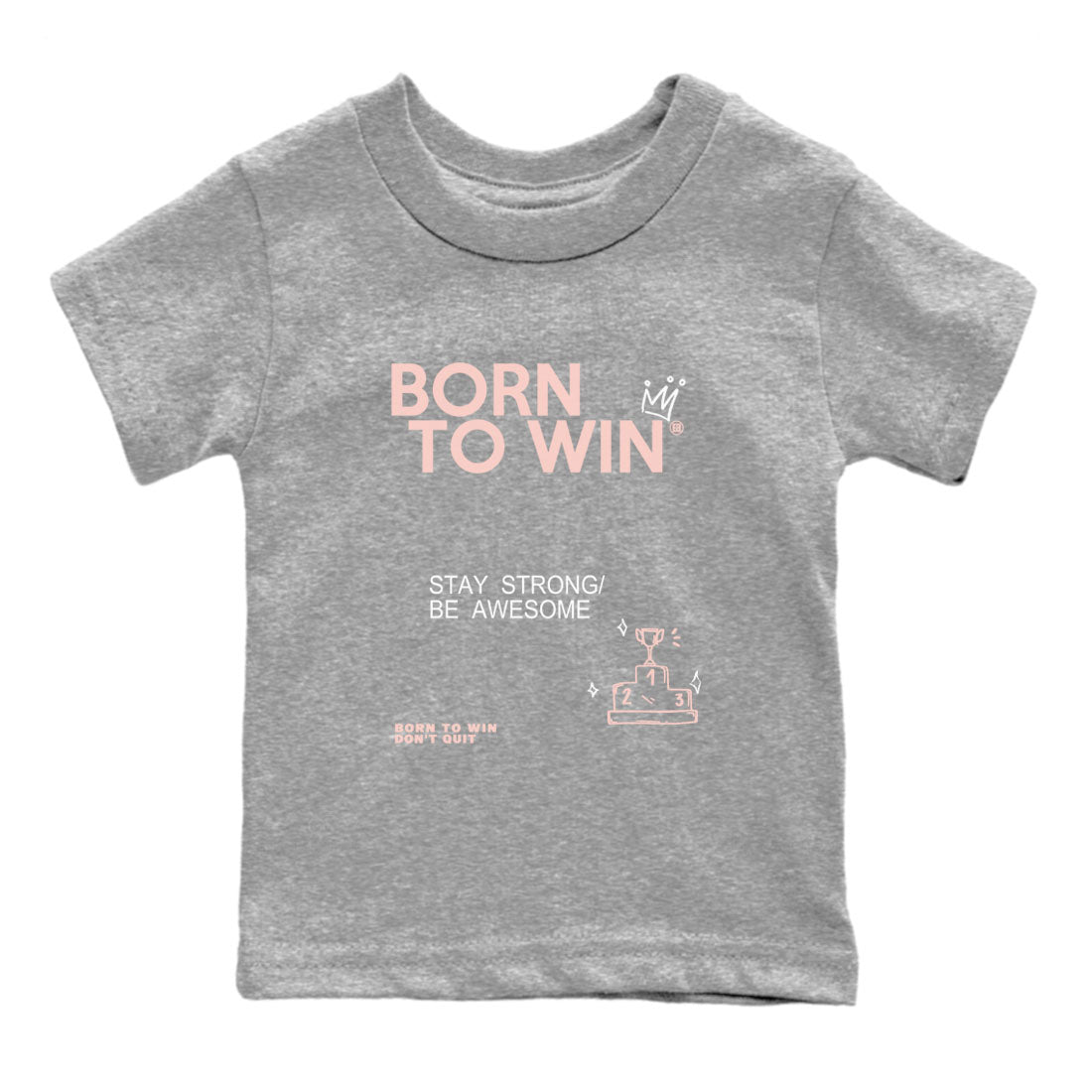 AJ11 Legend Pink shirts to match jordans Born To Win sneaker match tees Air Jordan 11 Legend Pink SNRT sneaker release tees baby toddler Heather Grey 2 cotton Shirt