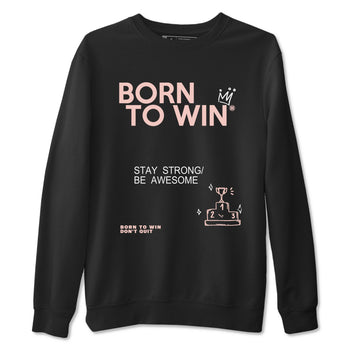 AJ11 Legend Pink shirts to match jordans Born To Win sneaker match tees Air Jordan 11 Legend Pink SNRT Sneaker Release Tees unisex cotton Black 2 crew neck shirt