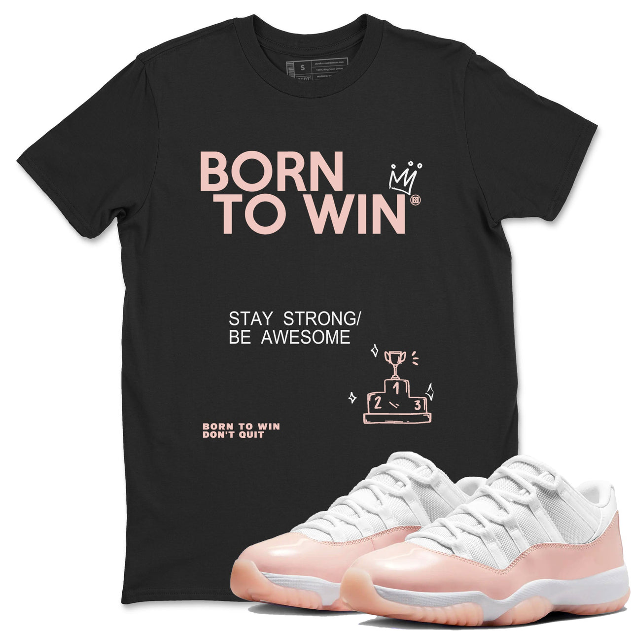 AJ11 Legend Pink shirts to match jordans Born To Win sneaker match tees Air Jordan 11 Legend Pink SNRT Sneaker Release Tees unisex cotton White 1 crew neck shirt