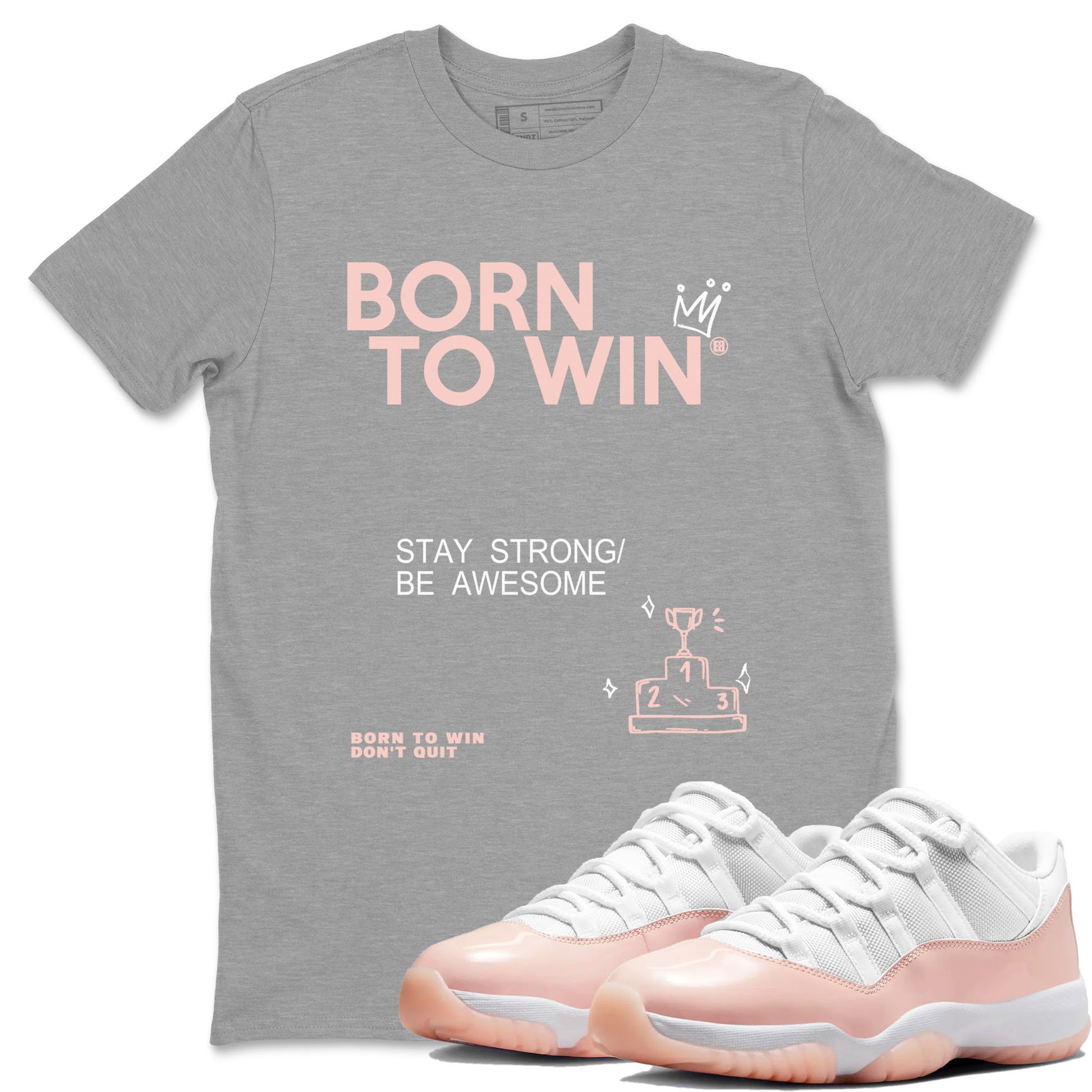AJ11 Legend Pink shirts to match jordans Born To Win sneaker match tees Air Jordan 11 Legend Pink SNRT Sneaker Release Tees unisex cotton Heather Grey 1 crew neck shirt