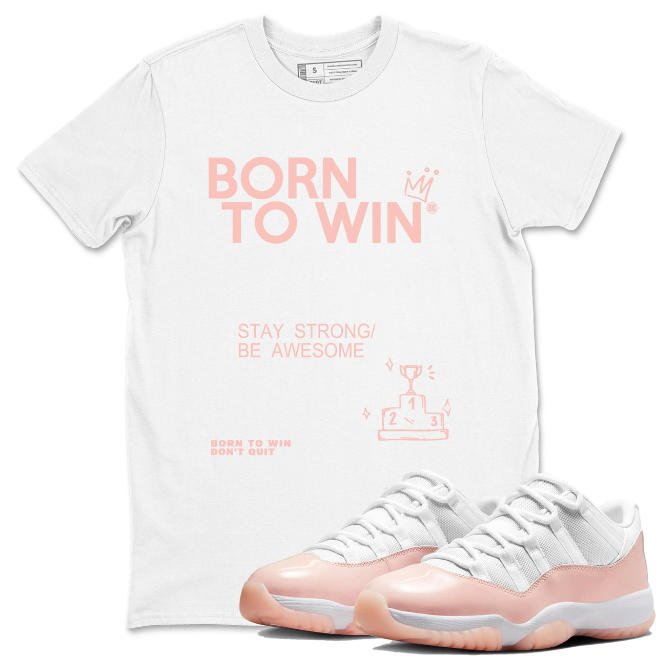 AJ11 Legend Pink shirts to match jordans Born To Win sneaker match tees Air Jordan 11 Legend Pink SNRT Sneaker Release Tees unisex cotton White 1 crew neck shirt