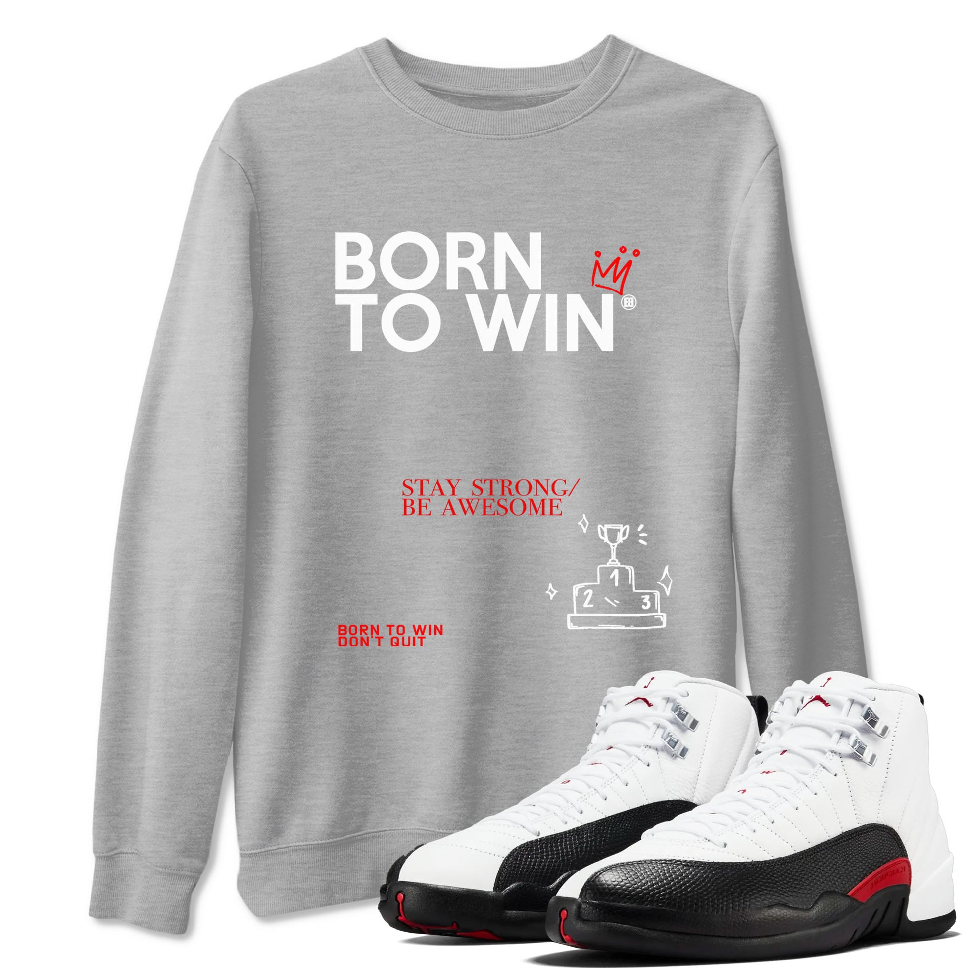 Air Jordan 12 Retro Taxi Flip shirts to match jordans Born To Win sneaker match tees 12s Red Taxi SNRT sneaker release Tees unisex cotton Heather Grey 1 crew neck shirt