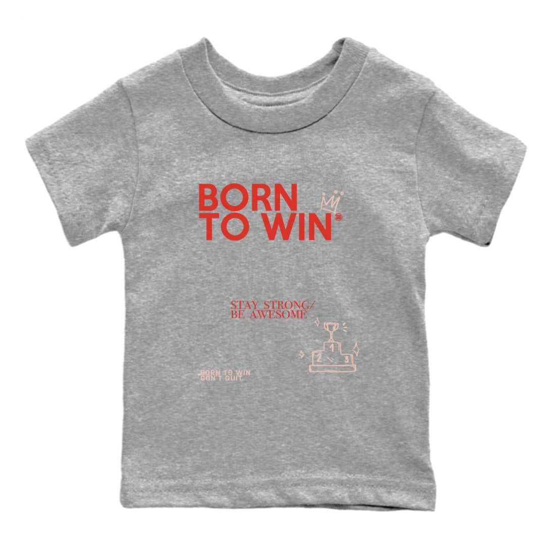 Air Jordan 13 Dune Red shirts to match jordans Born To Win sneaker match tees AJ13 Dune Red Sneaker Shirts SNRT Sneaker Tees streetwear brand Baby and Youth Heather Grey 2 cotton tee