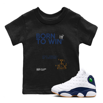 13s Midnight Navy shirts to match jordans Born To Win sneaker match tees Air Jordan 13 Midnight Navy SNRT Sneaker Release Tees Youth Baby Black 1 crew neck shirts