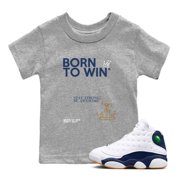 13s Midnight Navy shirts to match jordans Born To Win sneaker match tees Air Jordan 13 Midnight Navy SNRT Sneaker Release Tees Youth Baby Heather Grey 1 crew neck shirts