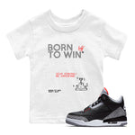 3s Black Cement shirts to match jordans Born To Win sneaker match tees Air Jordan 3 Black Cement SNRT Sneaker Tees streetwear brand Baby and Youth White 1 cotton tee