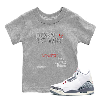 3s Cement Grey shirts to match jordans Born To Win sneaker match tees Air Jordan 3 Cement Grey SNRT Sneaker Tees streetwear brand Baby and Youth Heather Grey 1 cotton tee
