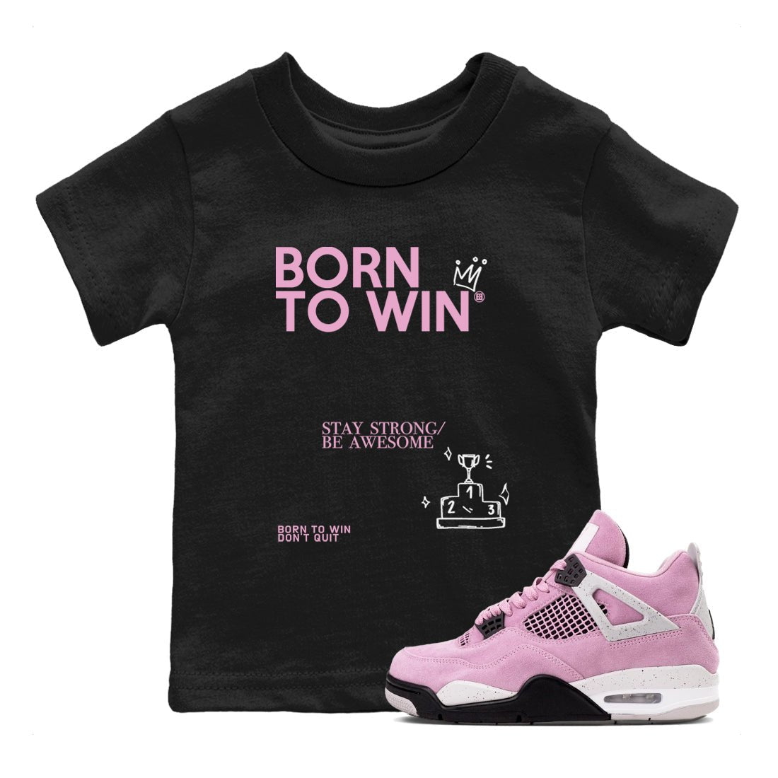 4s Retro Orchid shirts to match jordans Born To Win sneaker match tees Air Jordan 4 WMNS Orchid match shoes to clothes SNRT Sneaker Tees Youth Baby Black 1 tee