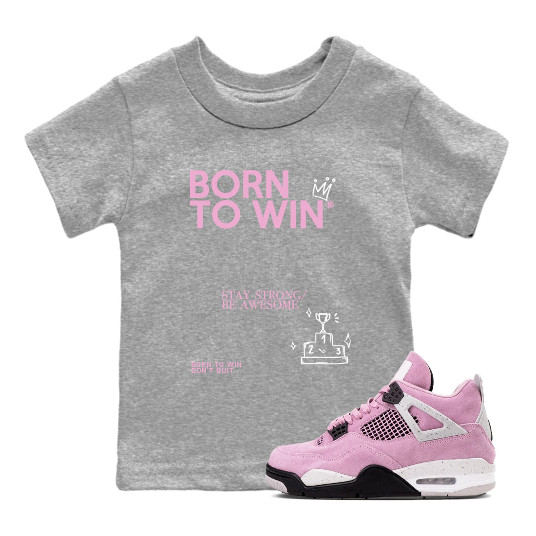 4s Retro Orchid shirts to match jordans Born To Win sneaker match tees Air Jordan 4 WMNS Orchid match shoes to clothes SNRT Sneaker Tees Youth Baby Heather Grey 1 tee