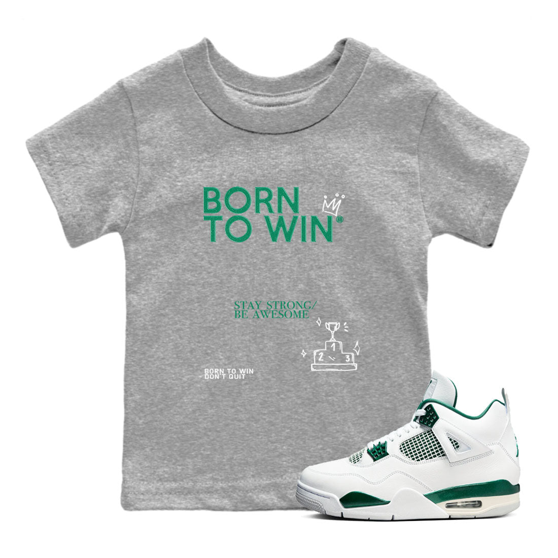 4s Oxidized Green shirts to match jordans Born To Win sneaker match tees Air Jordan 4 Oxidized Green SNRT Sneaker Tees streetwear brand Baby and Youth Heather Grey 1 cotton tee