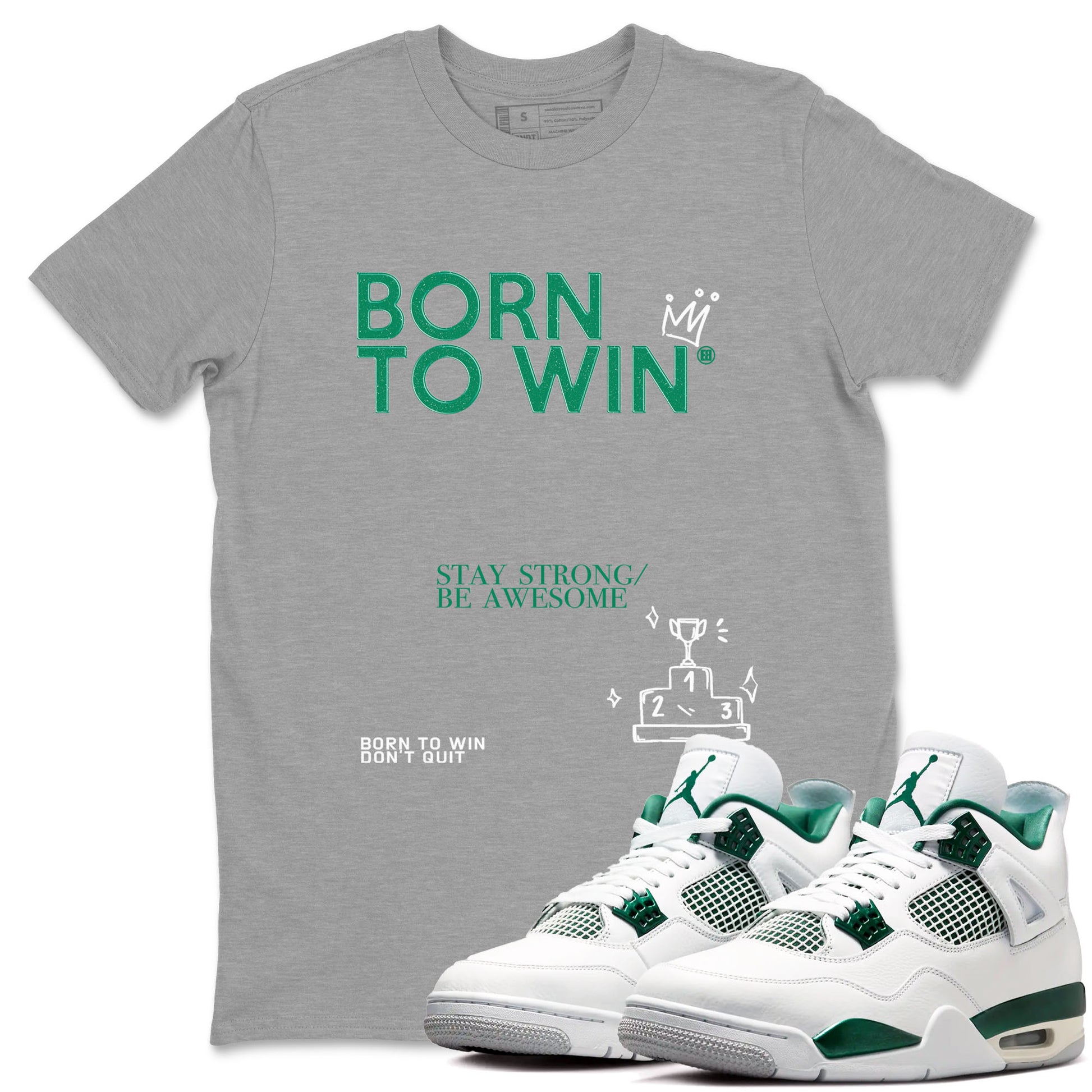 4s Oxidized Green shirts to match jordans Born To Win sneaker match tees Air Jordan 4 Oxidized Green SNRT Sneaker Tees streetwear brand Heather Grey 1 unisex cotton tee