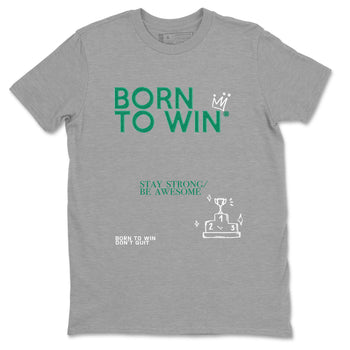 4s Oxidized Green shirts to match jordans Born To Win sneaker match tees Air Jordan 4 Oxidized Green SNRT Sneaker Tees streetwear brand Heather Grey 2 unisex cotton tee