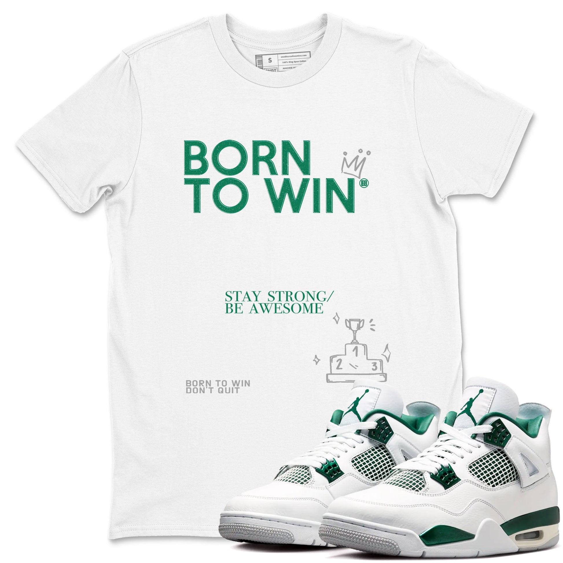 4s Oxidized Green shirts to match jordans Born To Win sneaker match tees Air Jordan 4 Oxidized Green SNRT Sneaker Tees streetwear brand White 1 unisex cotton tee