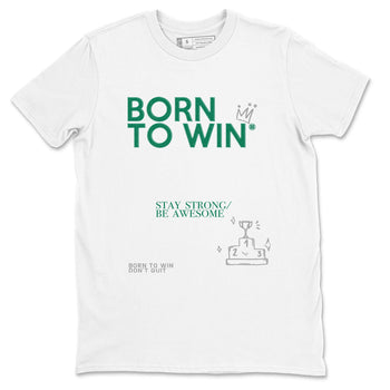 4s Oxidized Green shirts to match jordans Born To Win sneaker match tees Air Jordan 4 Oxidized Green SNRT Sneaker Tees streetwear brand White 2 unisex cotton tee