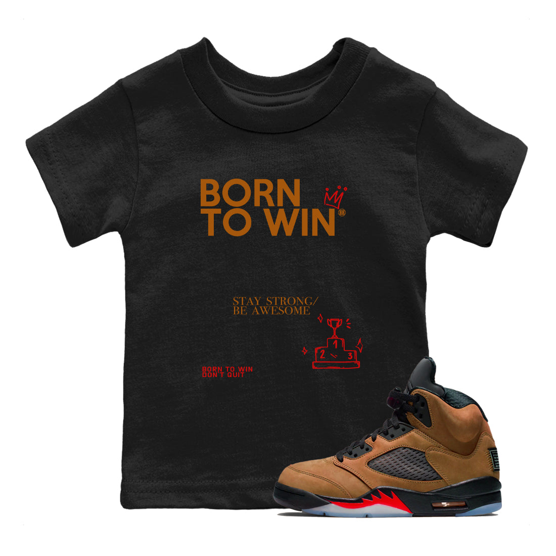 5s Archaeo Brown shirts to match jordans Born To Win sneaker match tees Air Jordan 5 Archaeo Brown SNRT Sneaker Release Tees Youth Baby Black 1 crew neck shirts