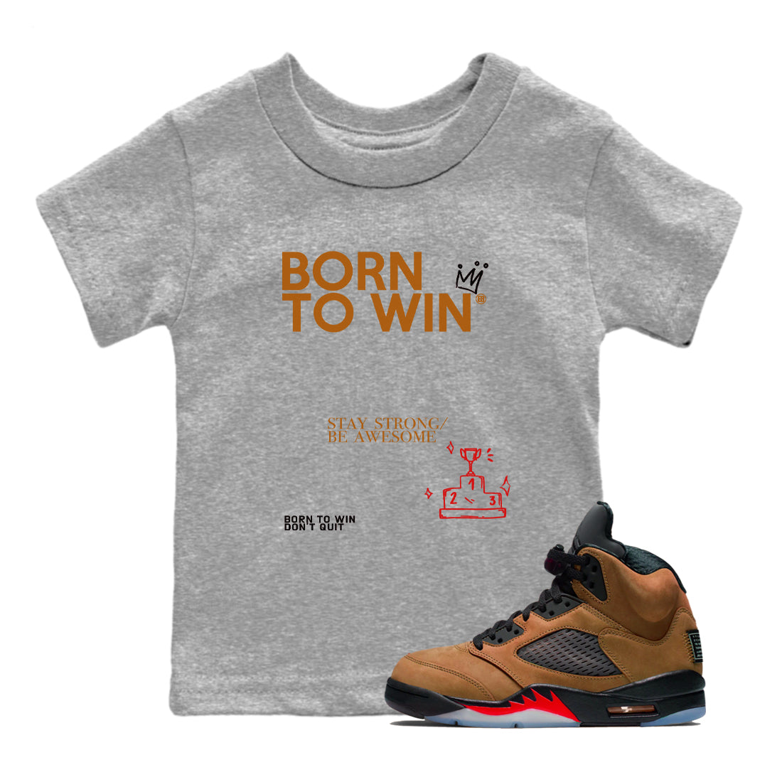 5s Archaeo Brown shirts to match jordans Born To Win sneaker match tees Air Jordan 5 Archaeo Brown SNRT Sneaker Release Tees Youth Baby Heather Grey 1 crew neck shirts