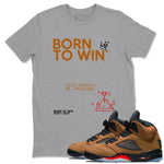 5s Archaeo Brown shirts to match jordans Born To Win sneaker match tees Air Jordan 5 Archaeo Brown SNRT Sneaker Release Tees unisex cotton Heather Grey 1 crew neck shirts