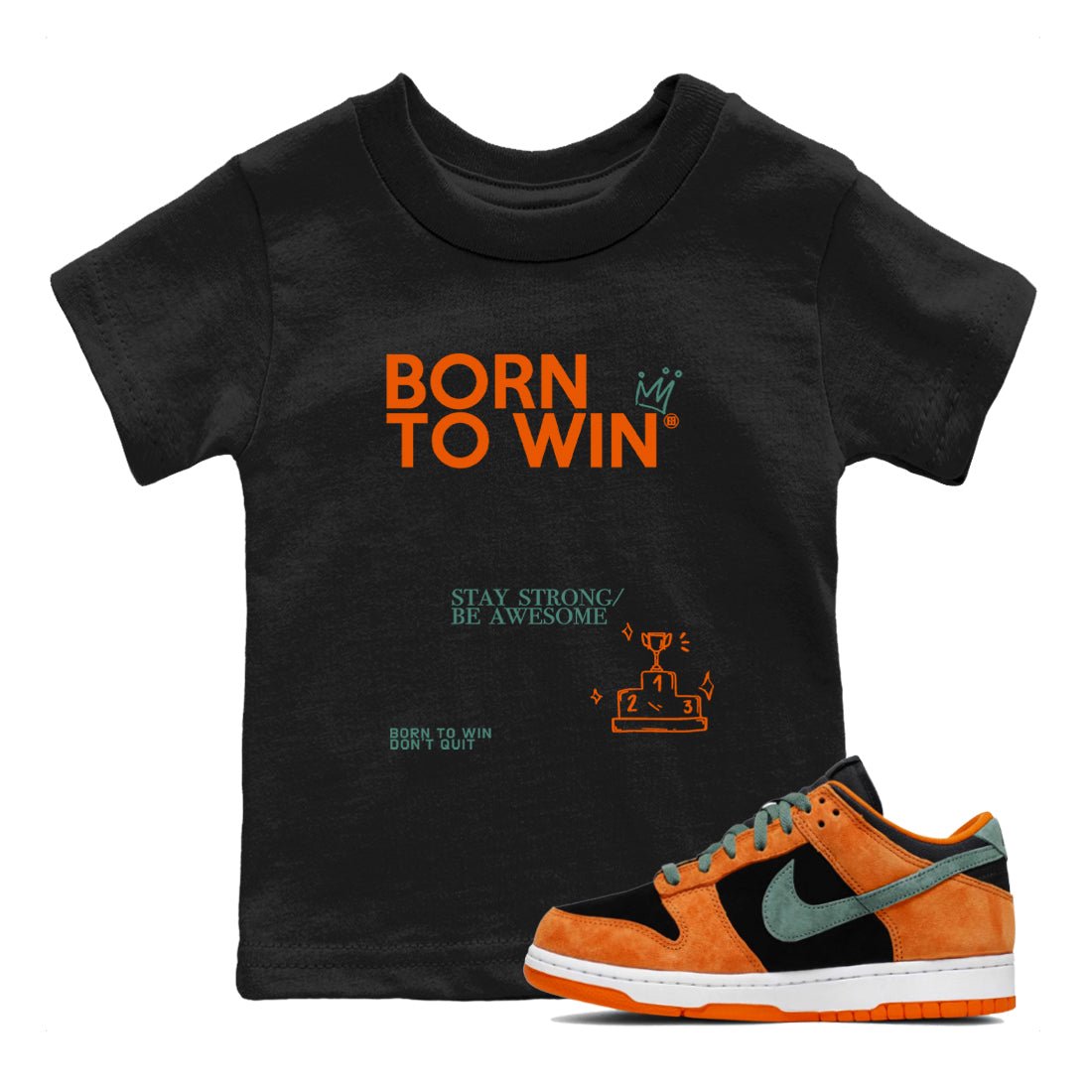 Dunk Low Ceramic shirts to match jordans Born To Win sneaker match tees Dunk Ceramic match shoes to clothes SNRT Sneaker Tees Youth Baby Black 1 tee