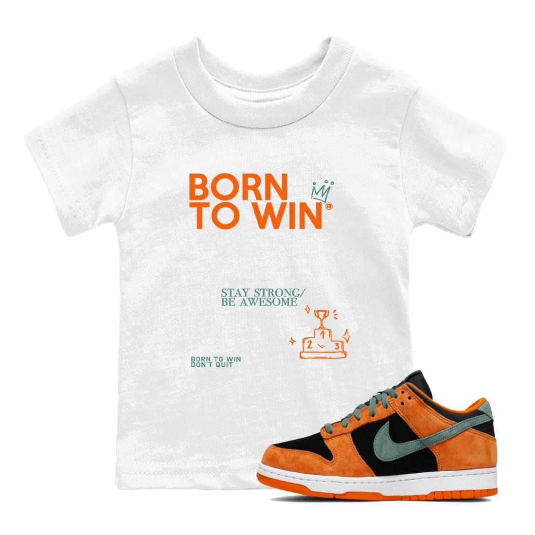 Dunk Low Ceramic shirts to match jordans Born To Win sneaker match tees Dunk Ceramic match shoes to clothes SNRT Sneaker Tees Youth Baby White 1 tee