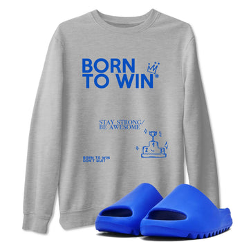 Yeezy Slide Azure shirts to match jordans Born To Win sneaker match tees Yeezy Slide Azure SNRT Sneaker Tees streetwear brand Heather Grey 1 unisex cotton tee