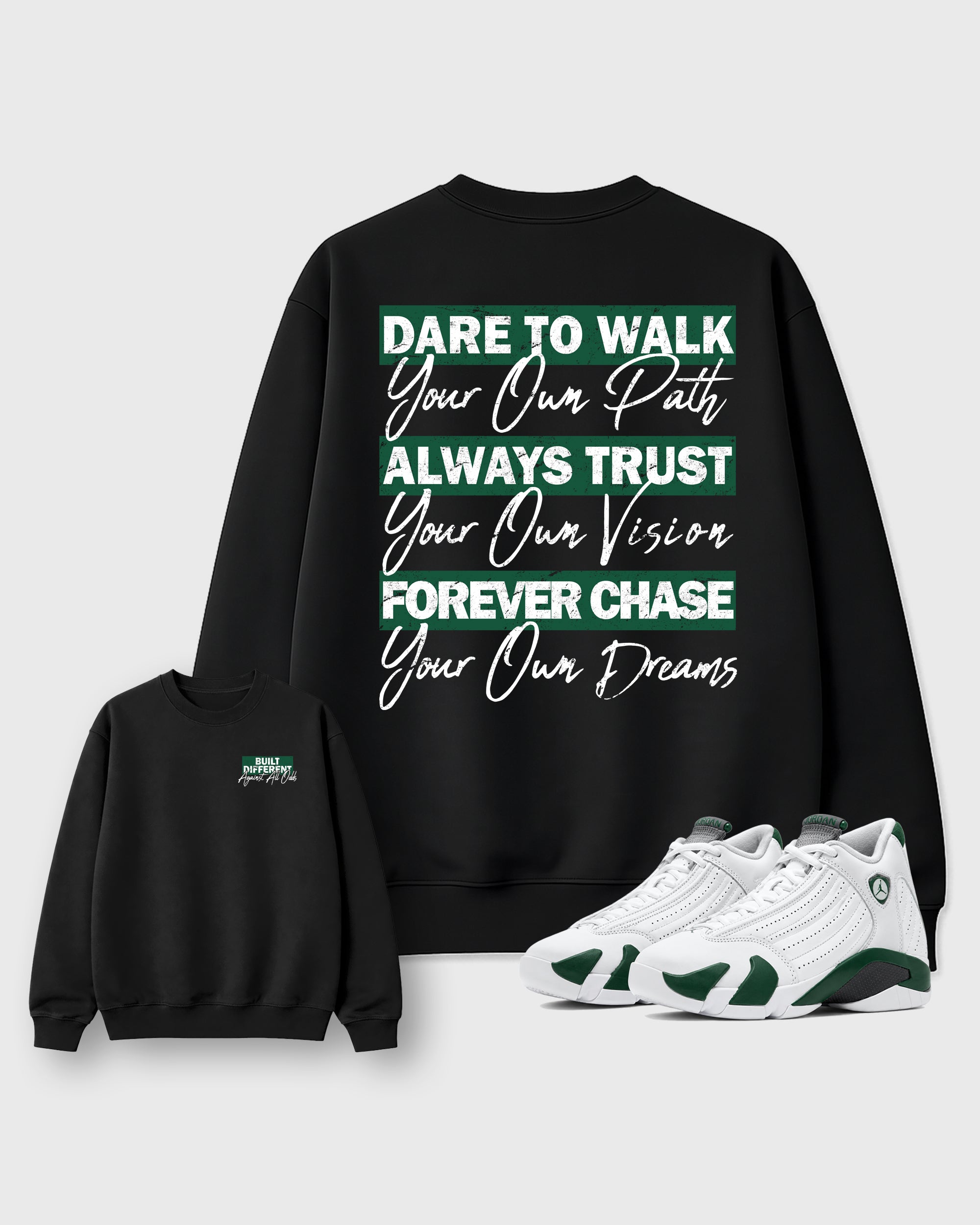 Built Different Against All Odds Black Graphic Sweatshirt - 1, a sneaker matching sweatshirt designed to coordinate with AJ14 Forest Green sneakers for a complete sneaker outfit.