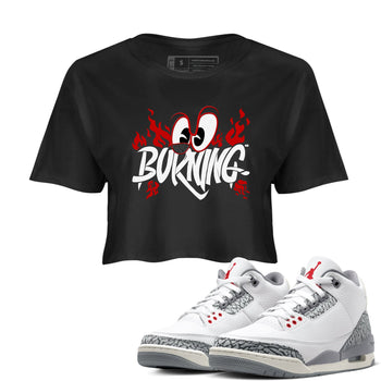 3s Cement Grey shirts to match jordans Burning sneaker match tees Air Jordan 3 Cement Grey match shoes to clothes SNRT Sneaker Tees unisex cotton Black 1 crop tee