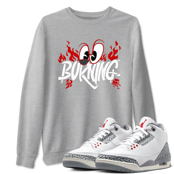 3s Cement Grey shirts to match jordans Burning sneaker match tees Air Jordan 3 Cement Grey match shoes to clothes SNRT Sneaker Tees unisex cotton Heather Grey 1 shirts