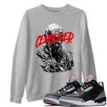 3s Black Cement shirts to match jordans Censored Graphic sneaker match tees Air Jordan 3 Retro OG Black Cement match shoes to clothes SNRT Sneaker Tees unisex cotton Heather Grey 1 shirts