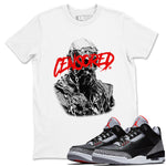 3s Black Cement shirts to match jordans Censored Graphic sneaker match tees Air Jordan 3 Retro OG Black Cement match shoes to clothes SNRT Sneaker Tees unisex cotton White 1 shirts