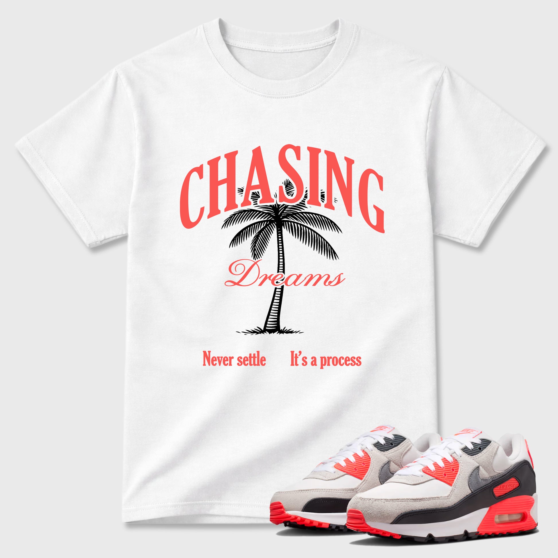 Sneaker match tees – Sneaker Tees To Match Air Max 90 Infrared Shoes – Chasing Dreams Tee White 1