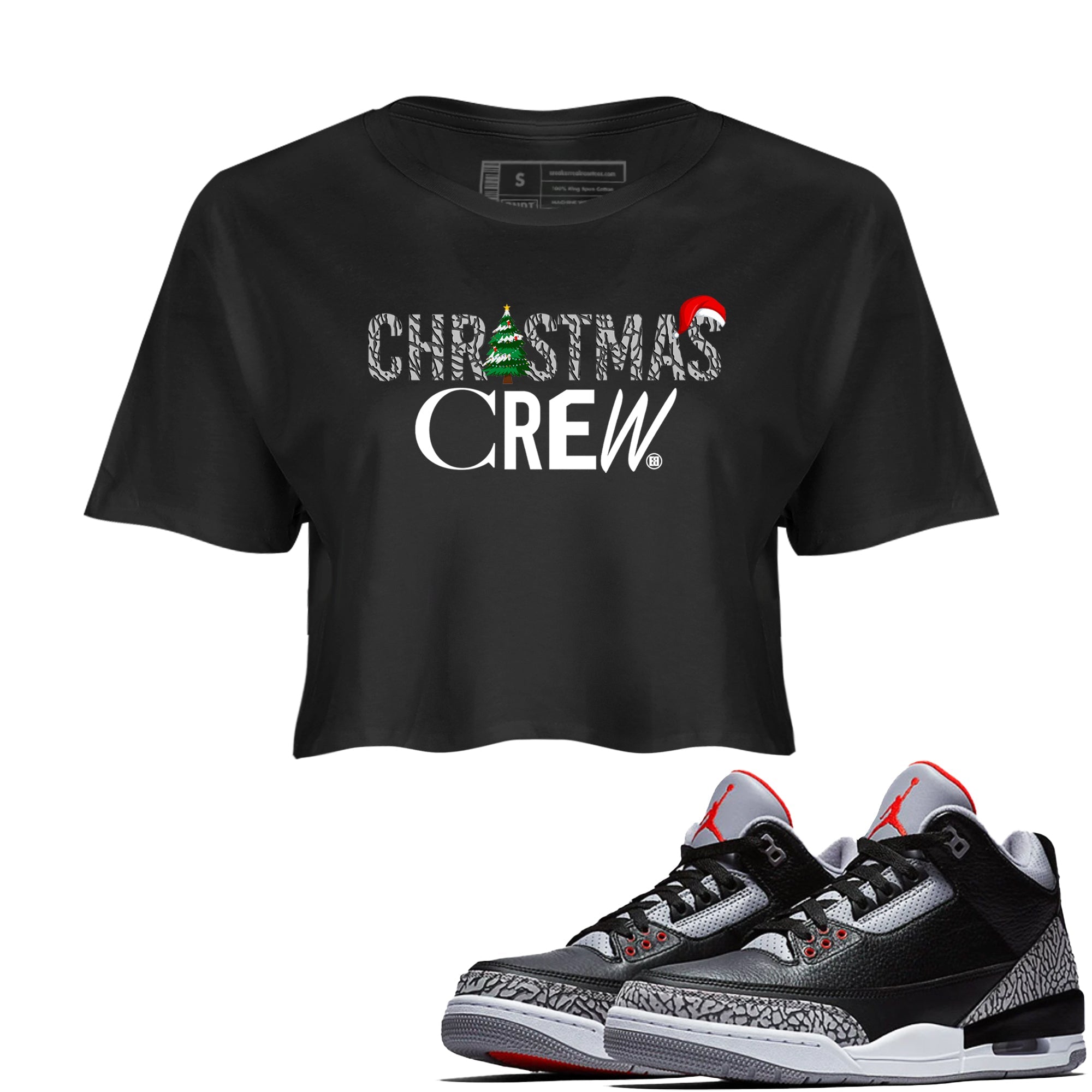 3s Black Cement t-shirts to match sneakers Holiday Christmas Crew sneaker match tees Jordan 3 Retro Black Cement match shoes to clothes SNRT Sneaker Tees unisex cotton Black 1 crop tee