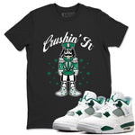 4s Oxidized Green shirts to match jordans Crushin' It t shirts to match sneakers Air Jordan 4 Retro Oxidized Green match shoes to clothes SNRT Sneaker Tees unisex cotton Black 1 shirts