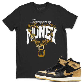 Air Jordan 1 High OG Black Metallic Gold shirts to match jordans Dangerous Money sneaker match tees Jordan 1 Black Metallic Gold SNRT Sneaker Tees streetwear brand Black 1 unisex cotton tee