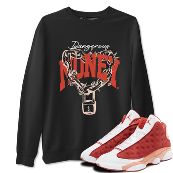 13s Dune Red shirts to match jordans Dangerous Money sneaker match tees Air Jordan 13 Dune Red SNRT Sneaker Tees streetwear brand Black 1 unisex cotton tee