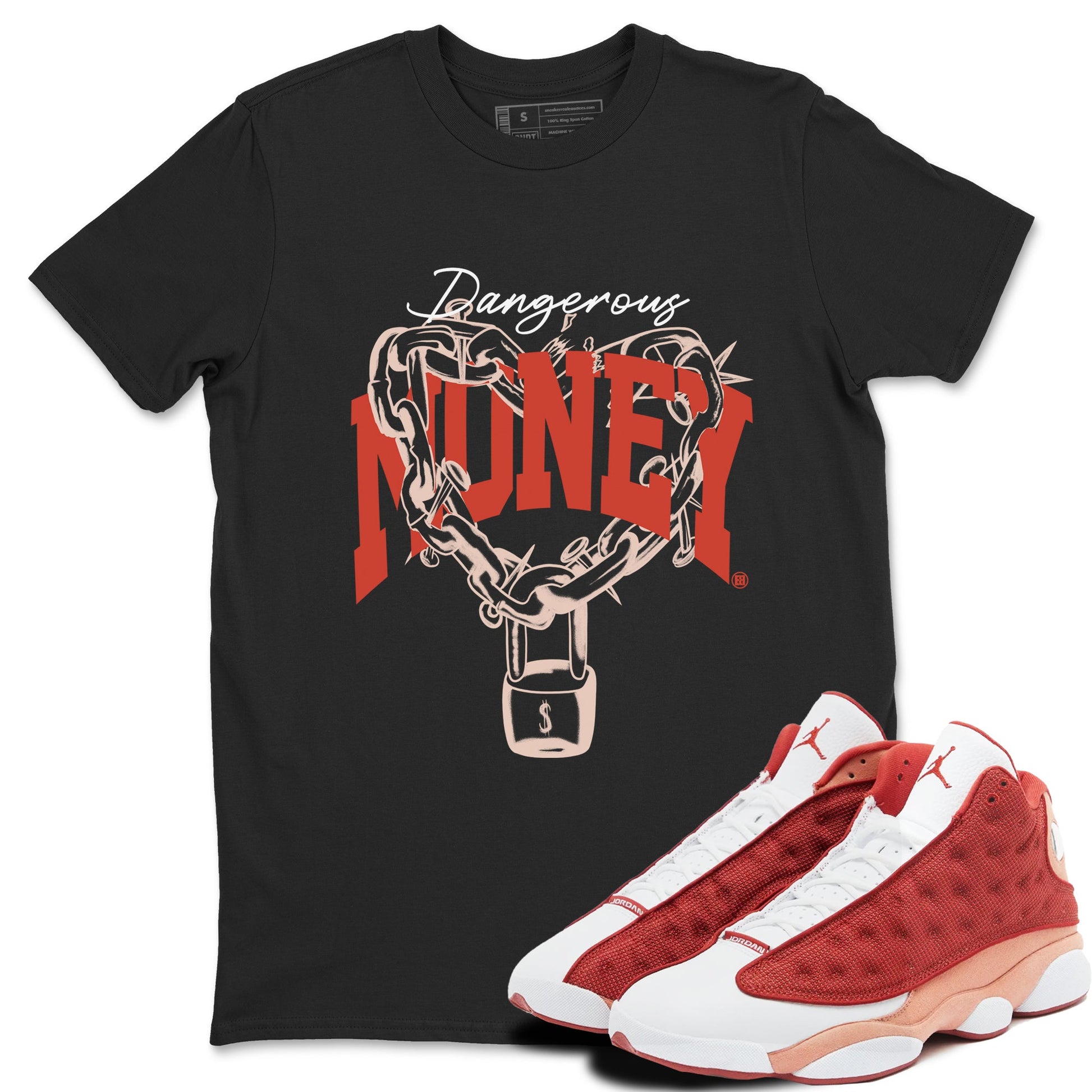 13s Dune Red shirts to match jordans Dangerous Money sneaker match tees Air Jordan 13 Dune Red SNRT Sneaker Tees streetwear brand Black 1 unisex cotton tee