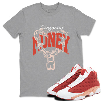13s Dune Red shirts to match jordans Dangerous Money sneaker match tees Air Jordan 13 Dune Red SNRT Sneaker Tees streetwear brand Heather Grey 1 unisex cotton tee