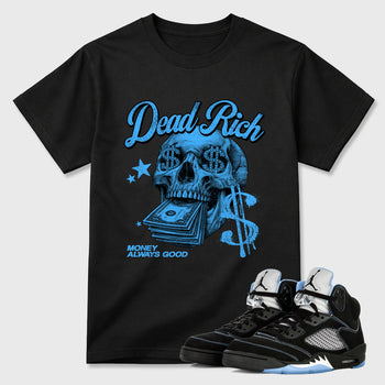 Dead Rich Graphic T-Shirt sneaker match tee designed for the Air Jordan 5 Black Carolina, featuring coordinated color options for a perfect streetwear match. Black 1 shirt.