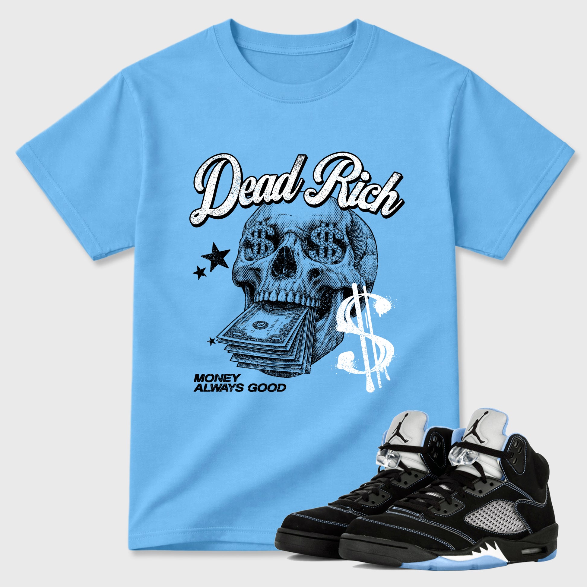 Dead Rich Graphic T-Shirt sneaker match tee designed for the Air Jordan 5 Black Carolina, featuring coordinated color options for a perfect streetwear match. Carolina Blue 1 shirt.
