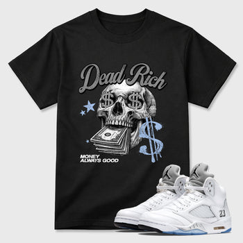 Perfect Sneakerhead Fashion Outfits – Sneaker Tees To Match Air Jordan 5 White Metallic Shoes – Dead Rich Graphic Tee Black 1