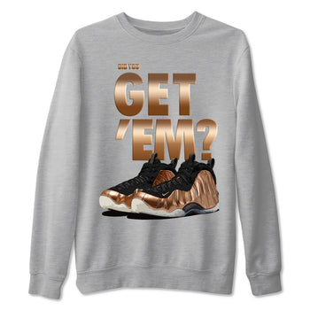 Foams One Metallic Copper shirts to match jordans Did You Get 'Em sneaker match tees Air Foamposite One Metallic Copper match shoes to clothes SNRT Sneaker Tees unisex cotton Heather Grey 2 shirts