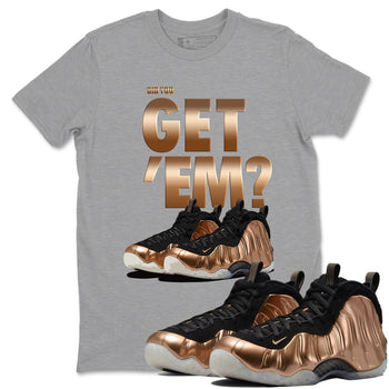 Foams One Metallic Copper shirts to match jordans Did You Get 'Em sneaker match tees Air Foamposite One Metallic Copper match shoes to clothes SNRT Sneaker Tees unisex cotton Heather Grey 1 shirts