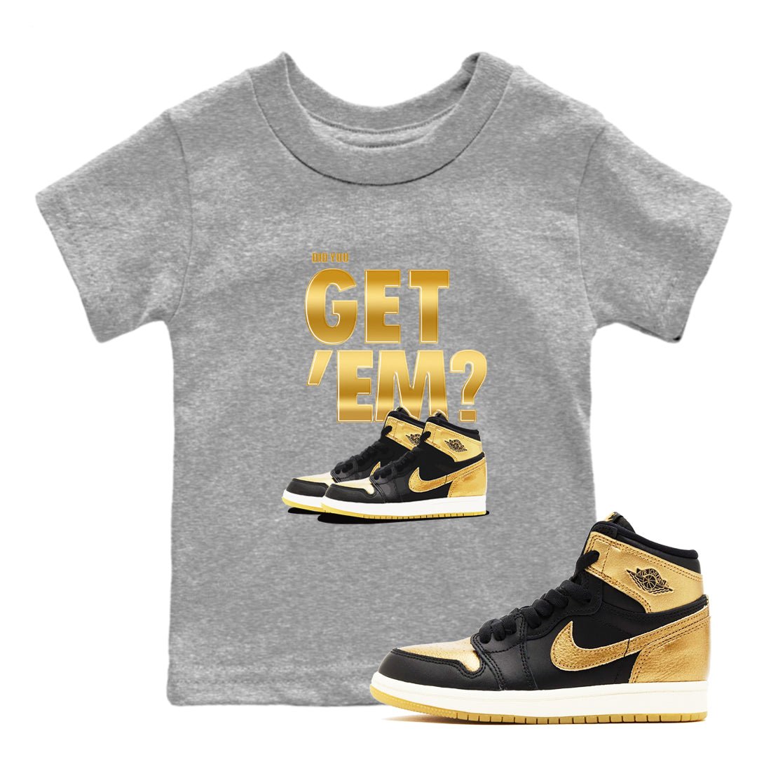 Air Jordan 1 High OG Black Metallic Gold shirts to match jordans Did You Get 'Em sneaker match tees Jordan 1 Black Metallic Gold SNRT Sneaker Tees streetwear brand Baby and Youth Heather Grey 1 cotton tee
